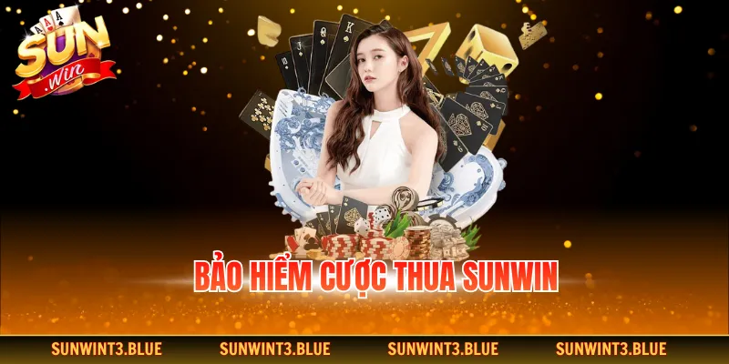 Bảo Hiểm Cược Thua SUNWIN