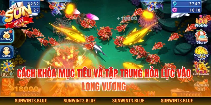 Cách khóa mục tiêu và tập trung hỏa lực vào Long Vương
