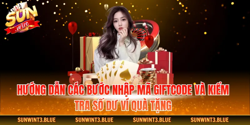 Hướng dẫn các bước nhập mã Giftcode và kiểm tra số dư ví quà tặng