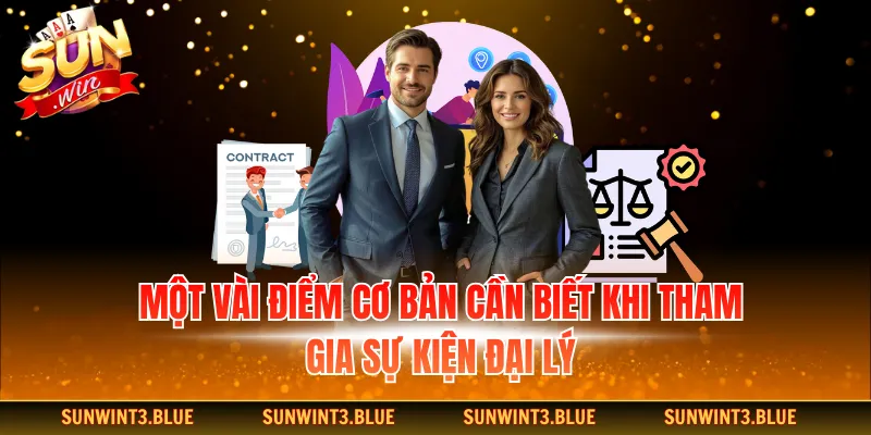 Một vài điểm cơ bản cần biết khi tham gia sự kiện đại lý