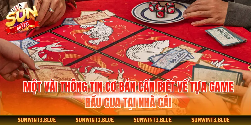 Một vài thông tin cơ bản cần biết về tựa game bầu cua tại nhà cái